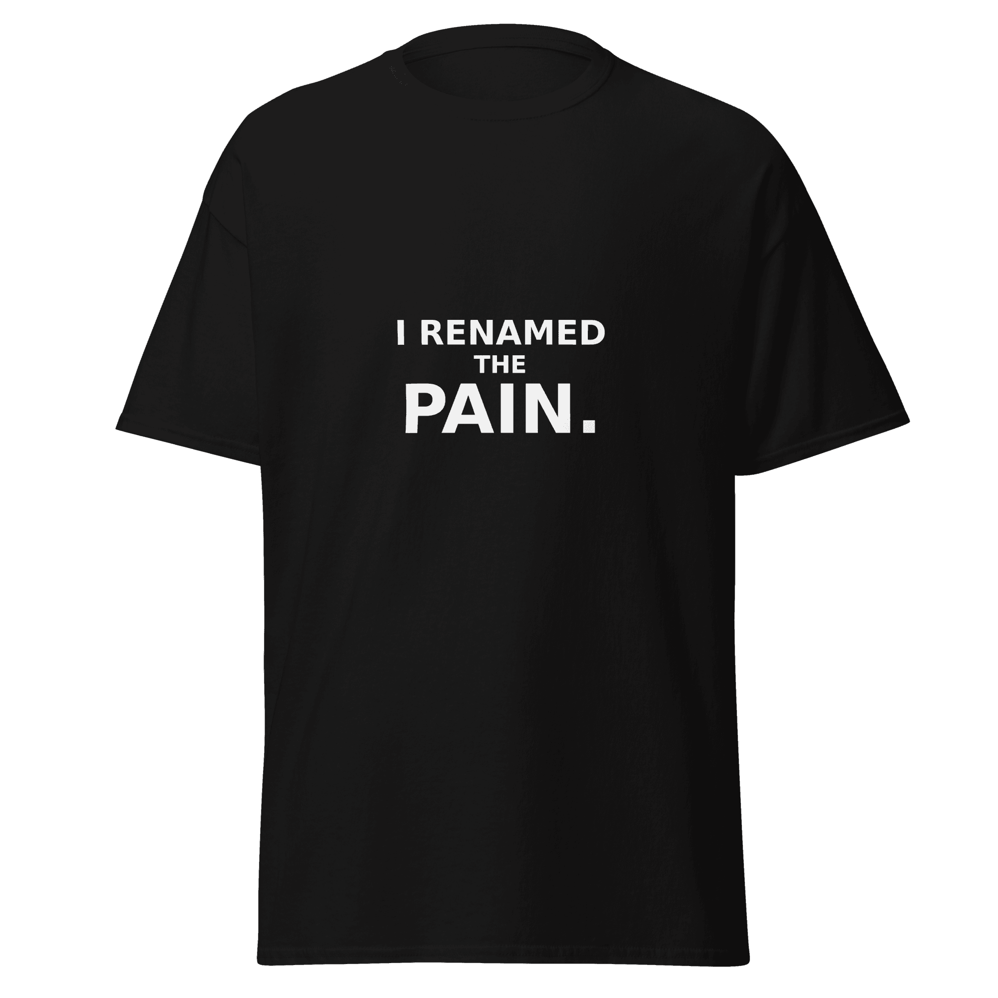 Black “I Renamed the Pain.” T-shirt
