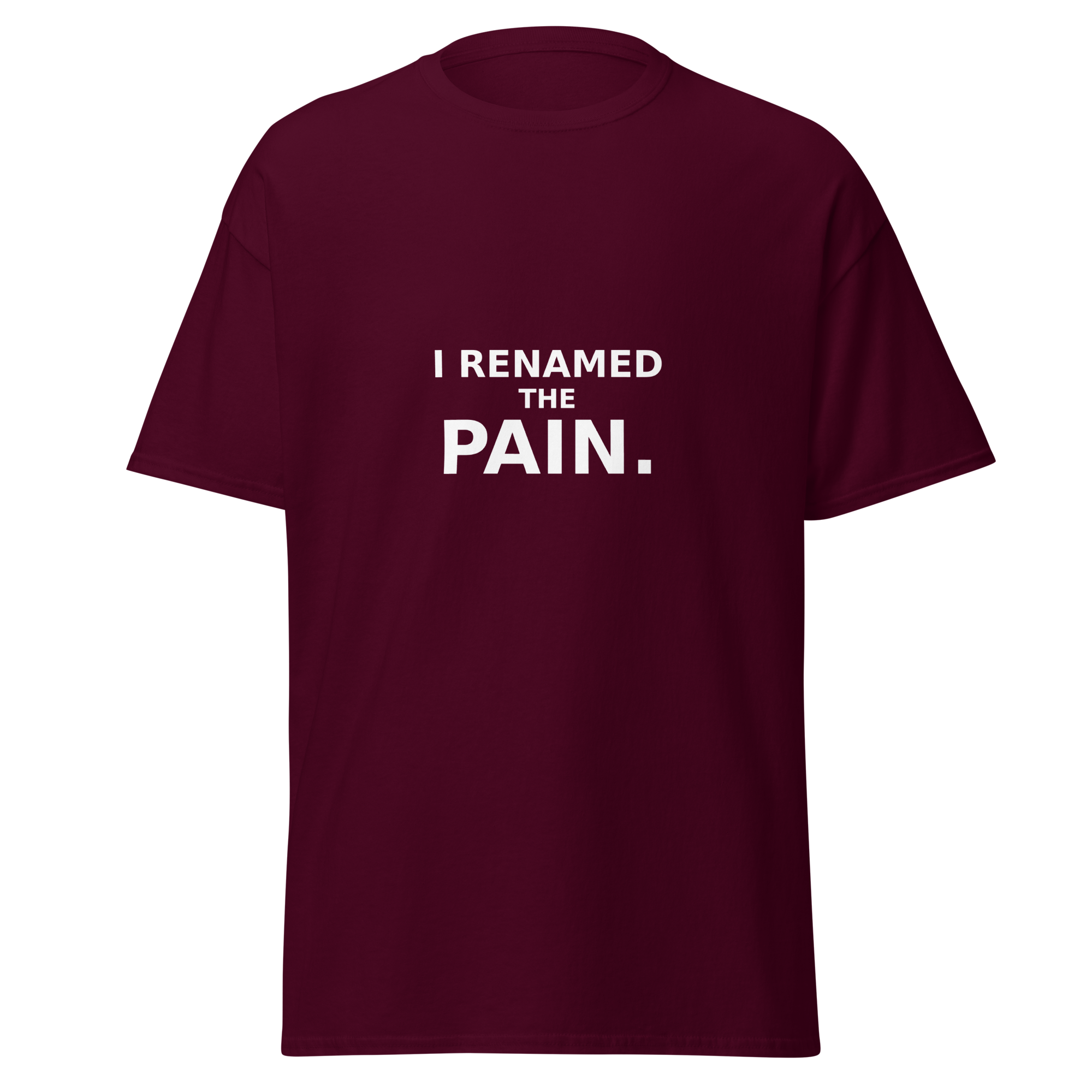 I Renamed the Pain Tee, Maroon